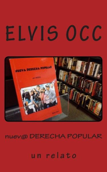 Cover for Elvis Occ · Nueva Derecha Popular: Un Relato (Paperback Book) [Spanish, 1 edition] (2014)