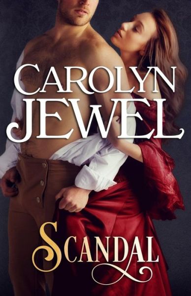 Cover for Carolyn Jewel · Scandal: a Regency Historical Romance (Paperback Book) (2014)