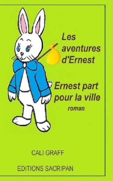 Les Aventures D'ernest: Ernest Part Pour La Ville - Cali Graff - Livres - Createspace - 9781503076679 - 2 novembre 2014