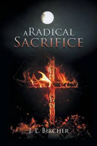Cover for J L Bircher · A Radical Sacrifice (Paperback Bog) (2015)