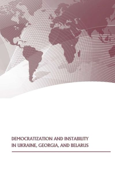 Cover for Strategic Studies Institute · Democratization and Instability in Ukraine, Georgia, and Belarus (Pocketbok) (2015)