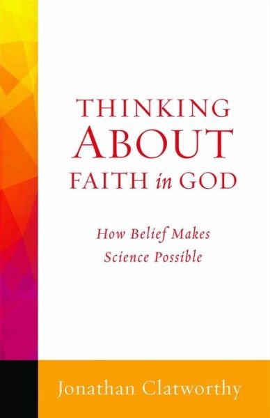 Cover for Jonathan Clatworthy · Thinking About Faith in God (Paperback Book) (2015)