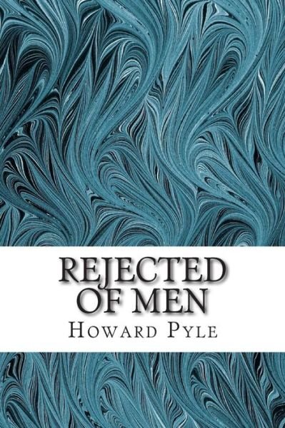 Cover for Howard Pyle · Rejected of Men: (Howard Pyle Classics Collection) (Pocketbok) (2015)