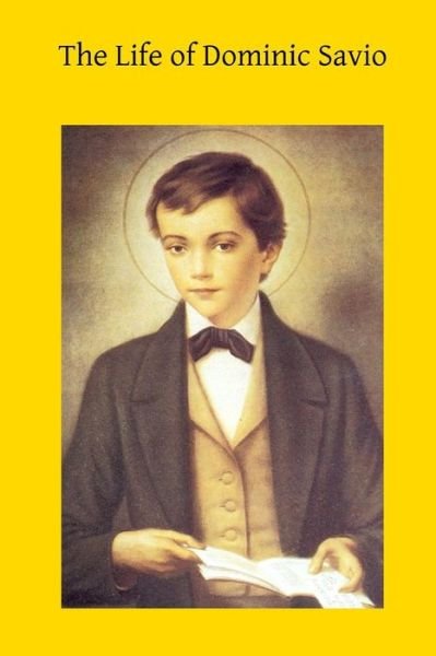 Cover for Bosco, John, Saint · The Life of Dominic Savio (Paperback Book) (2015)