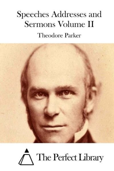 Cover for Theodore Parker · Speeches Addresses and Sermons Volume II (Taschenbuch) (2015)
