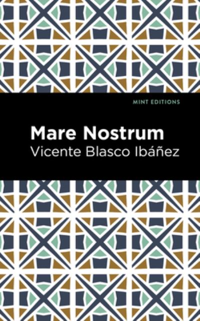 Cover for Vincente Blasco Ibez · Mare Nostrum: A Novel - Mint Editions (Paperback Book) (2021)