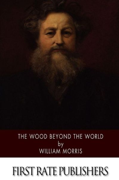 The Wood Beyond the World - William Morris - Books - Createspace - 9781514177679 - June 4, 2015