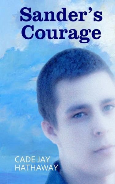 Cover for Cade Jay Hathaway · Sander's Courage: Happy Endings Sleepover (Novel No. 2) (Pocketbok) (2015)