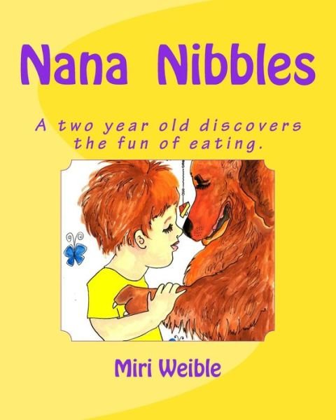 Cover for Miri Weible Nws · Nana Nibbles: a Two Year Old Discovers the Fun of Eating. (Paperback Book) (2015)