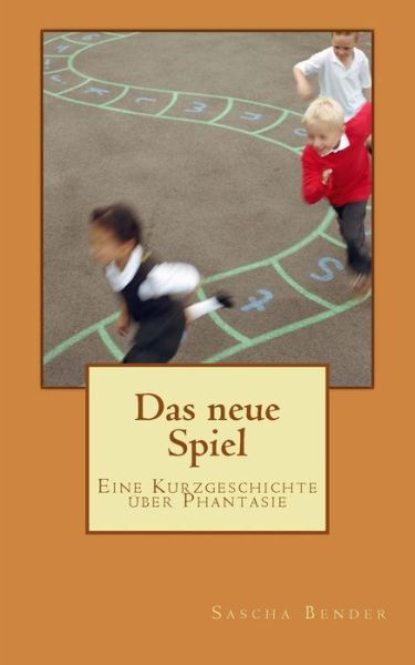 Cover for Sascha Bender · Das neue Spiel (Paperback Book) (2015)