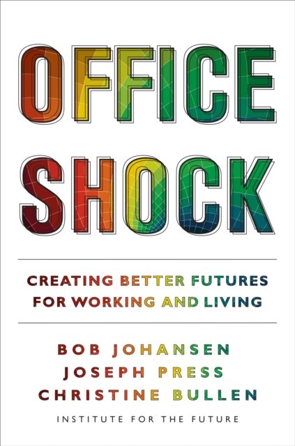 Cover for Bob Johansen · Office Shock: Creating Better Futures for Working and Living (Paperback Book) (2023)