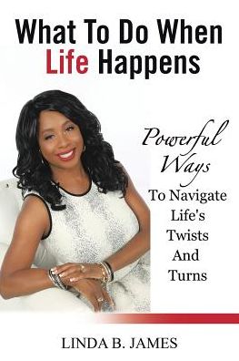 Cover for Linda B James · What To Do When Life Happens (Paperback Book) (2017)
