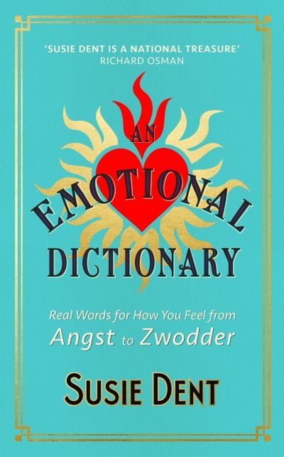 Cover for Susie Dent · An Emotional Dictionary: Real Words for How You Feel, from Angst to Zwodder (Inbunden Bok) (2022)