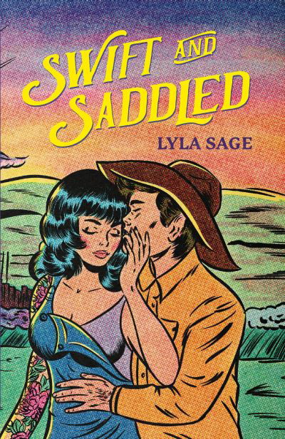 Cover for Lyla Sage · Swift and Saddled: A sweet and steamy forced proximity romance from the author of TikTok sensation DONE AND DUSTED! - Rebel Blue Ranch (Taschenbuch) (2024)