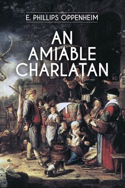 An Amiable Charlatan - Edward Phillips Oppenheim - Bøger - Createspace Independent Publishing Platf - 9781530470679 - 10. marts 2016