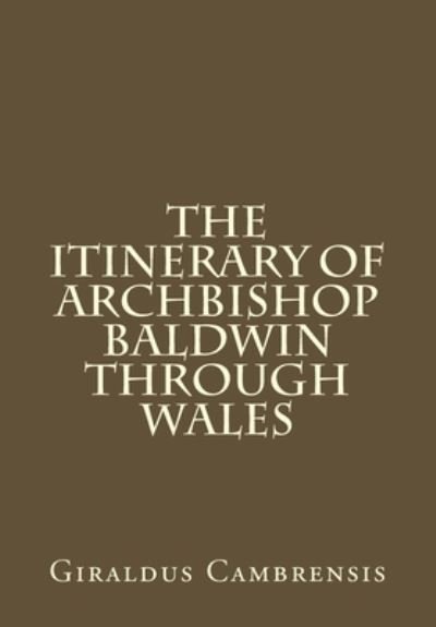 Cover for Giraldus Cambrensis · The Itinerary of Archbishop Baldwin through Wales (Taschenbuch) (2016)