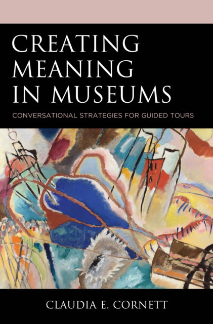 Cover for Claudia E. Cornett · Creating Meaning in Museums: Conversational Strategies for Guided Tours (Hardcover Book) (2024)