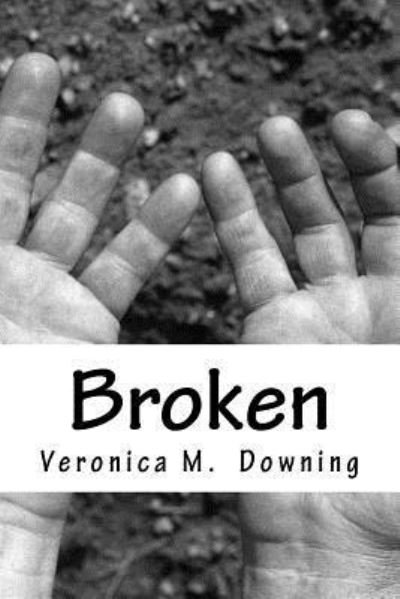 Cover for Veronica M Downing · Broken (Paperback Bog) (2016)