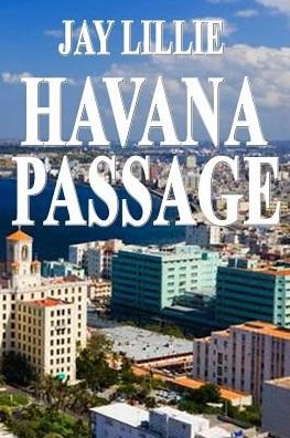 Cover for Jay Lillie · HAVANA PASSAGE Book One of the Washington Trilogy (Paperback Book) (2017)