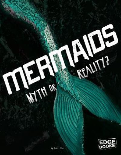 Cover for Lori Hile · Mermaids Myth or Reality? (Book) (2018)