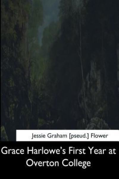 Cover for Jessie Graham Flower · Grace Harlowe's First Year at Overton College (Paperback Book) (2017)