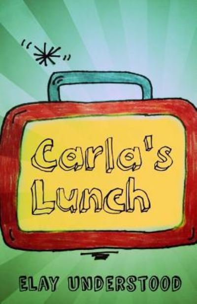 Cover for Elay Understood · Carla's Lunch (Paperback Book) (2017)