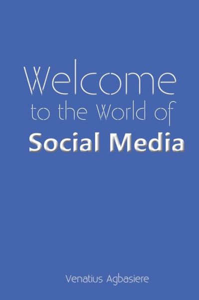 Cover for Venatius Agbasiere · Welcome to the World of Social Media (Taschenbuch) (2018)