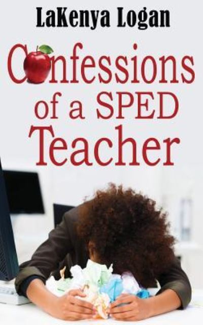 Cover for Lakenya T Logan · &quot;Confessions of a SPED Teacher&quot; (Paperback Book) (2017)