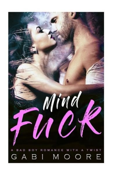 Cover for Gabi Moore · Mindfuck - A Bad Boy Romance With A Twist (Paperback Book) (2017)