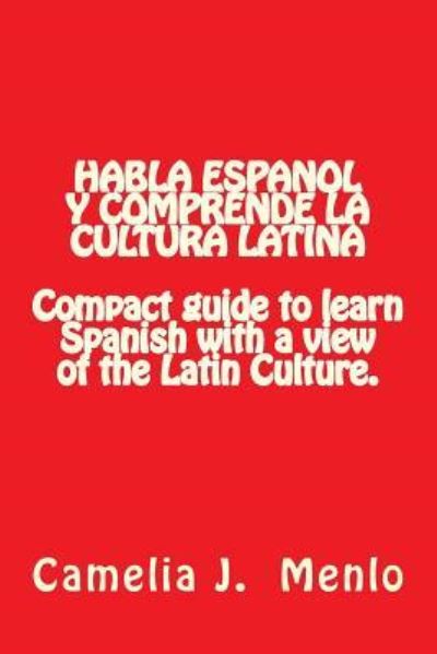 Cover for Camelia J Menlo · Habla Espanol y Comprende la Cultura Latina (Paperback Book) (2017)