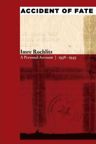 Imre Rochlitz · Accident of Fate: A Personal Account, 19381945 (Paperback Book) (2011)