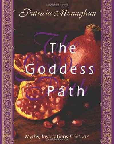 Cover for Patricia Monaghan · The Goddess Path: Myths, Invocations, and Rituals (Paperback Book) (1999)