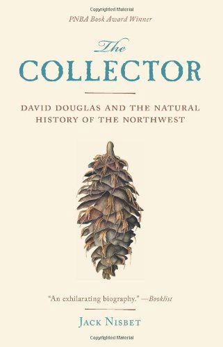 Cover for Jack Nisbet · The Collector: David Douglas and the Natural History of the Northwest (Paperback Book) (2010)