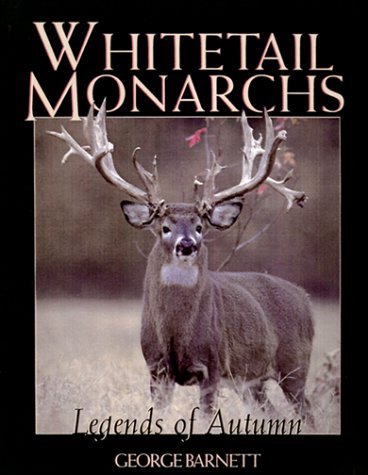 Whitetail Monarchs: Legends of Autumn - George Barnett - Bøger - Willow Creek Pr - 9781572232679 - 1. september 1999