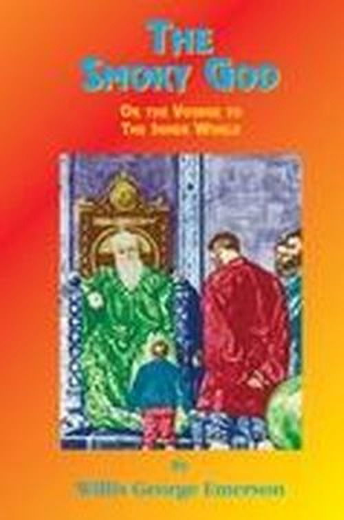 The Smoky God: or Journey to the Inner Earth - Willis George Emerson - Books - Book Tree - 9781585090679 - July 1, 1999
