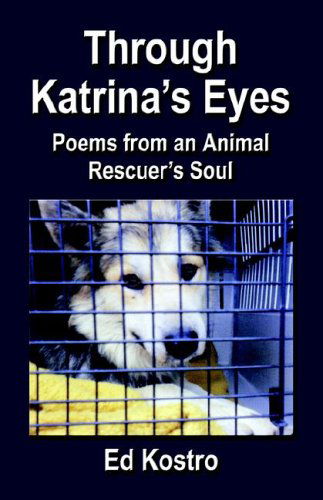 Cover for Ed Kostro · Through Katrina's Eyes: Poems from an Animal Rescuer's Soul (Paperback Bog) (2005)