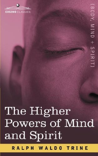 Cover for Ralph Waldo Trine · The Higher Powers of Mind and Spirit (Paperback Book) (2007)