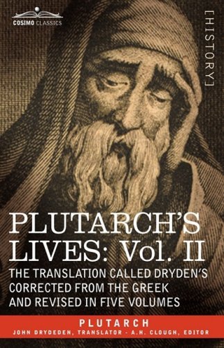 Plutarch's Lives: Vol. II - the Translation Called Dryden's Corrected from the Greek and Revised in Five Volumes - Plutarch - Books - Cosimo Classics - 9781605202679 - 2013