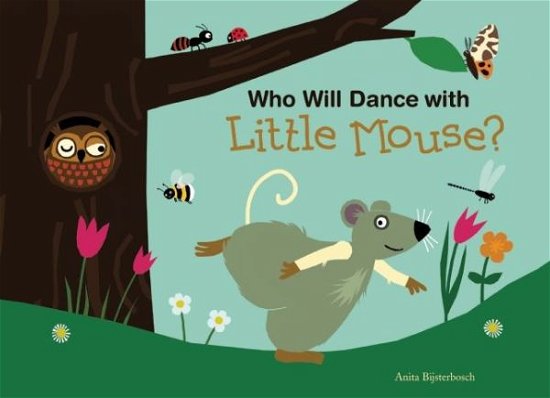 Who Will Dance with Little Mouse? -  - Books - Clavis Publishing - 9781605372679 - March 15, 2016