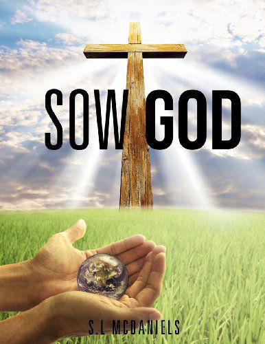 Cover for S.l Mcdaniels · Sow God (Paperback Book) (2011)