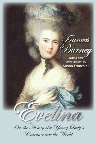 Evelina: Or, the History of a Young Lady's Entrance into the World - Frances Burney - Kirjat - Norilana Books - 9781607620679 - tiistai 11. toukokuuta 2010