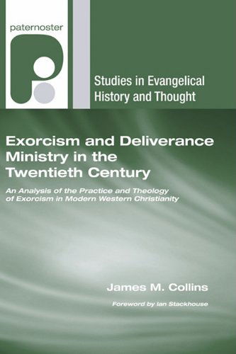 Cover for James M. Collins · Exorcism and Deliverance Ministry in the Twentieth Century: an Analysis of the Practice and Theology of Exorcism in Modern Western Christianity (Studies in Evangelical History and Thought) (Paperback Book) (2009)