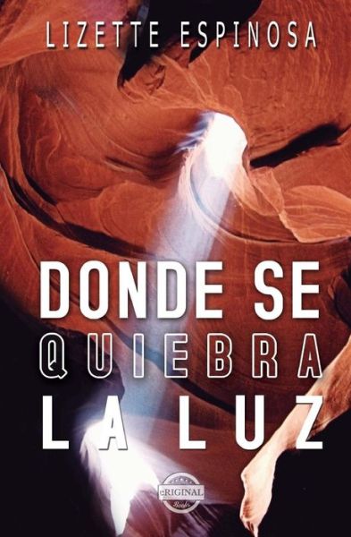 Cover for Lizette Espinosa · Donde Se Quiebra La Luz (Paperback Book) (2015)