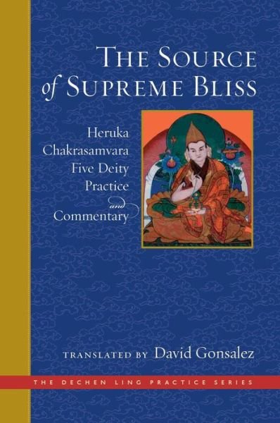 Cover for David Gonsalez · Source of Supreme Bliss,The: Heruka Chakrasamvara Five Deity Practice and Commentary - Dechen Ling Practice Series (Innbunden bok) (2022)
