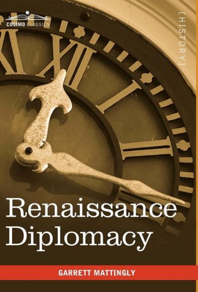 Cover for Garrett Mattingly · Renaissance Diplomacy (Hardcover Book) (2010)