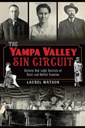 Cover for Laurel Watson · The Yampa Valley Sin Circuit: Historic Red Light Districts of Routt and Moffat Counties (Paperback Book) (2014)