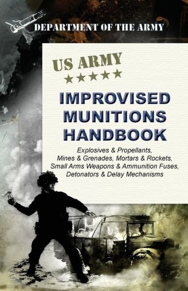 Cover for Army · U.S. Army Improvised Munitions Handbook (Pocketbok) [Reptint edition] (2015)