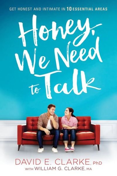 Honey, We Need To Talk - David E. Clarke - Books - Creation House - 9781629989679 - February 7, 2017