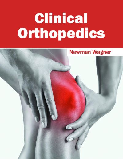 Cover for Newman Wagner · Clinical Orthopedics (Hardcover Book) (2016)