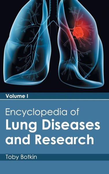 Cover for Toby Botkin · Encyclopedia of Lung Diseases and Research: Volume I (Hardcover Book) (2015)